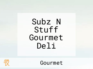 Subz N Stuff Gourmet Deli