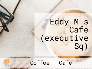 Eddy M's Cafe (executive Sq)