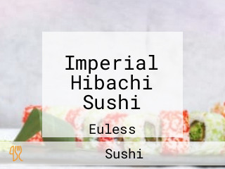 Imperial Hibachi Sushi