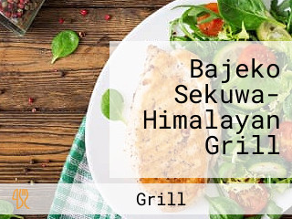 Bajeko Sekuwa- Himalayan Grill