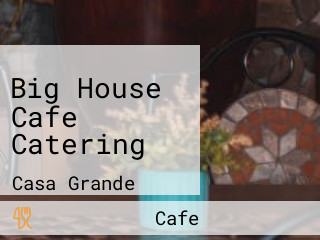 Big House Cafe Catering