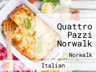 Quattro Pazzi Norwalk