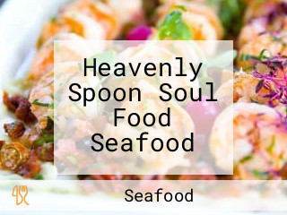 Heavenly Spoon Soul Food Seafood