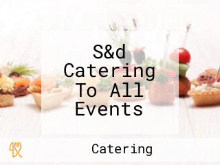 S&d Catering To All Events