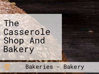 The Casserole Shop And Bakery