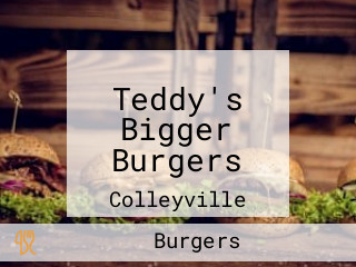 Teddy's Bigger Burgers