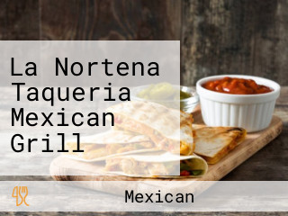 La Nortena Taqueria Mexican Grill