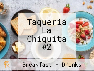 Taqueria La Chiquita #2