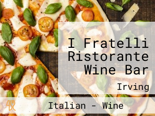 I Fratelli Ristorante Wine Bar