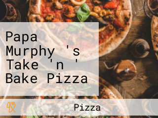 Papa Murphy 's Take 'n ' Bake Pizza