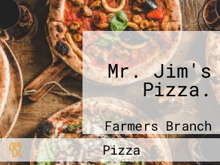 Mr. Jim's Pizza.