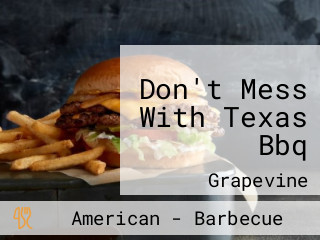 Don't Mess With Texas Bbq