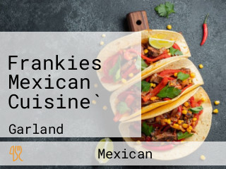 Frankies Mexican Cuisine`