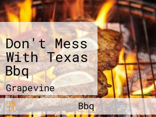 Don't Mess With Texas Bbq