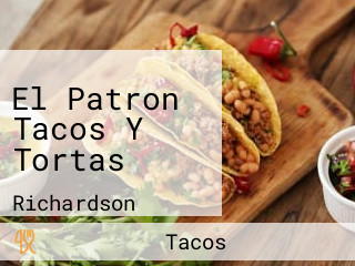 El Patron Tacos Y Tortas