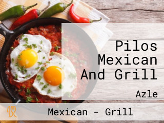 Pilos Mexican And Grill