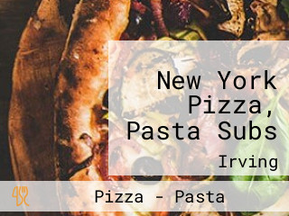 New York Pizza, Pasta Subs