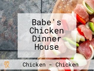 Babe's Chicken Dinner House