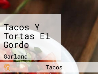 Tacos Y Tortas El Gordo