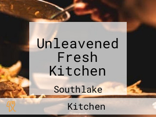 Unleavened Fresh Kitchen