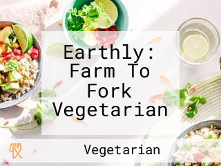 Earthly: Farm To Fork Vegetarian