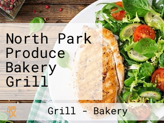 North Park Produce Bakery Grill