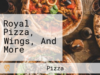 Royal Pizza, Wings, And More