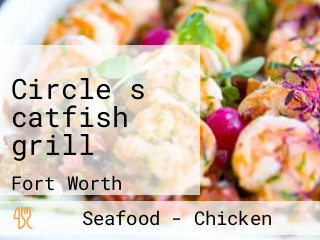 Circle s catfish grill