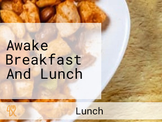 Awake Breakfast And Lunch