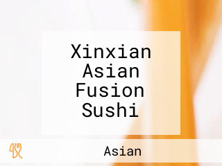 Xinxian Asian Fusion Sushi