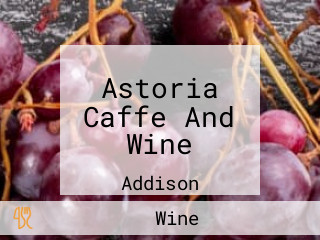 Astoria Caffe And Wine