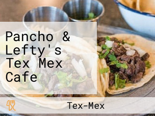 Pancho & Lefty's Tex Mex Cafe