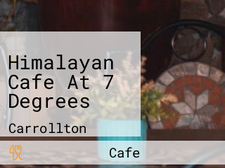 Himalayan Cafe At 7 Degrees