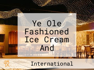 Ye Ole Fashioned Ice Cream And Sandwich Cafe