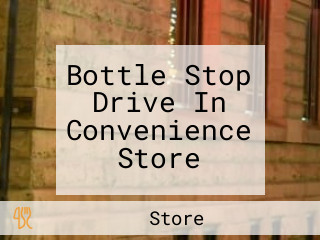 Bottle Stop Drive In Convenience Store