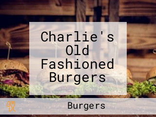 Charlie's Old Fashioned Burgers