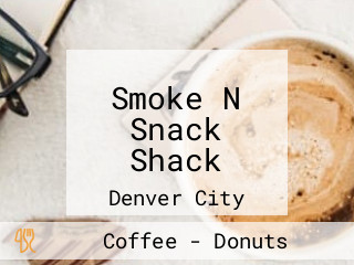 Smoke N Snack Shack