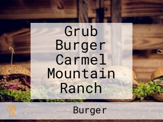 Grub Burger Carmel Mountain Ranch