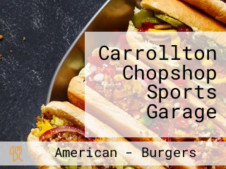 Carrollton Chopshop Sports Garage