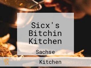 Sicx's Bitchin Kitchen