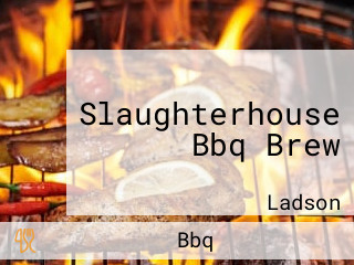 Slaughterhouse Bbq Brew