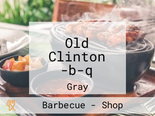 Old Clinton -b-q