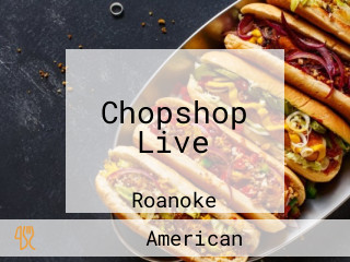 Chopshop Live