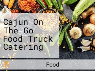 Cajun On The Go Food Truck Catering