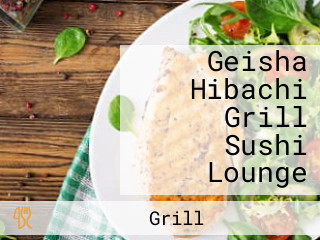 Geisha Hibachi Grill Sushi Lounge