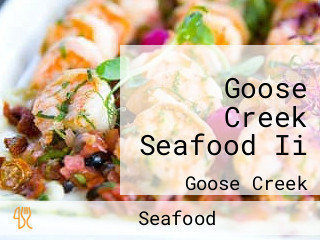 Goose Creek Seafood Ii