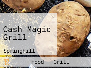 Cash Magic Grill