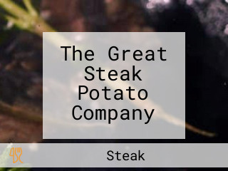 The Great Steak Potato Company