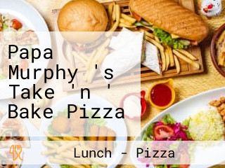 Papa Murphy 's Take 'n ' Bake Pizza