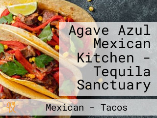 Agave Azul Mexican Kitchen - Tequila Sanctuary